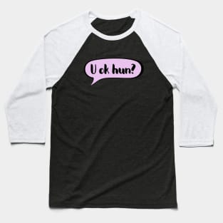 U ok hun - Positive supportive quote Baseball T-Shirt